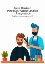 Paradoks Fryzjera: Analiza i Interpretacje - Luiza Harrison