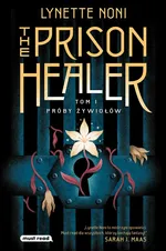 The Prison Healer Próby żywiołów - Lynette Noni