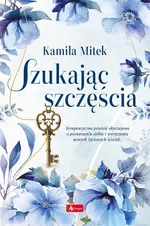 Szukając szczęścia - Kamila Mitek