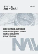 Modele dostępności, wiarygodności i dokładności okrętowych systemów i urządzeń nawigacyjnych - wybrane zagadnienia - Krzysztof Jaskólski