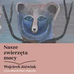 Nasze zwierzęta mocy - Wojciech Jóźwiak