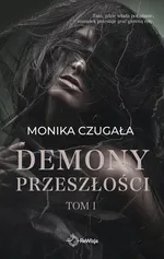 Demony przeszłości Tom 1 - Monika Czugała