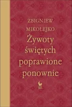 Żywoty świętych poprawione ponownie - Zbigniew Mikołejko