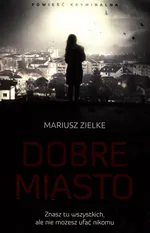 Dobre miasto - Mariusz Zielke