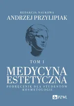 Medycyna estetyczna Podręcznik dla studentów kosmetologii Tom 1 - Andrzej Przylipiak