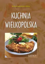 Kuchnia wielkopolska - Barbara Jakimowicz-Klein