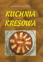Kuchnia kresowa - Jakimowicz-Klein Barbara