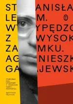 Stanisław Lem Wypędzony z Wysokiego Zamku - Agnieszka Gajewska