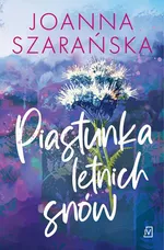 Piastunka letnich snów - Joanna Szarańska