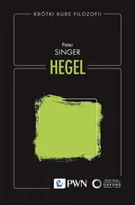 Krótki kurs filozofii. Hegel - Peter Singer