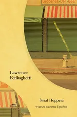 Świat Hoppera Wiersze wczesne i późne - Lawrence Ferlighetti