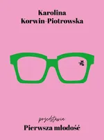 Pierwsza młodość - Karolina Korwin-Piotrowska