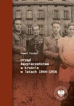Urząd Bezpieczeństwa w Krośnie w latach 1944-1956 - Paweł Fornal