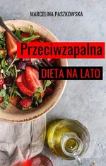 Przeciwzapalna dieta na lato - Marcelina Paszkowska