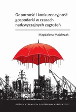 Odporność i konkurencyjność gospodarki w czasach nadzwyczajnych zagrożeń - Magdalena Majchrzak