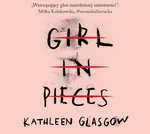 Girl in Pieces - Kathleen Glasgow