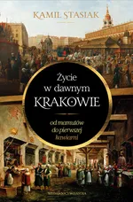 Życie w dawnym Krakowie - Kamil Stasiak