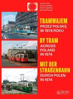 Tramwajem przez Polskę w 1974 roku / By Tram Across Poland In 1974 / Mit der Straßenbahn durch Polen - Peter Haseldine