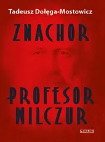 Znachor. Profesor Wilczur. - Dołęga-Mostowicz Tadeusz