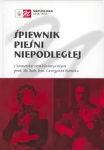 Śpiewnik pieśni niepodległej - Grzegorz Nowik