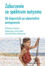 Zaburzenie ze spektrum autyzmu - Małgorzata Janas-Kozik