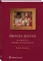 Proces Jezusa w świetle prawa rzymskiego - Paulina Święcicka