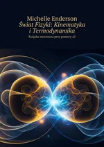 Świat Fizyki: Kinematyka i Termodynamika - Michelle Enderson