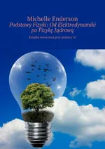 Podstawy Fizyki: Od Elektrodynamiki po Fizykę Jądrową - Michelle Enderson
