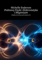 Podstawy Fizyki: Elektrostatyka i Magnetyzm - Michelle Enderson