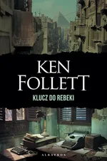 Klucz do Rebeki - Ken Follett