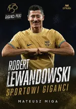Robert Lewandowski. Sportowi giganci - Mateusz Miga