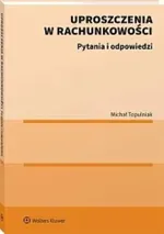 Uproszczenia w rachunkowości Pytania i odpowiedzi - Michał Topulniak