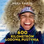 600 kilometrów lodową pustynią - Miłka Raulin