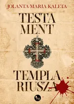 Testament templariusza - Kaleta Jolata Maria