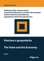 Państwo a gospodarka. Realizacja celów systemu prawa zamówień publicznych w świetle informatyzacji d - Maciej Sarnowski
