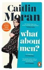 What About Men? - Caitlin Moran