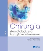Chirurgia stomatologiczna i szczękowo-twarzowa tom 2 - Mansur Rahnama