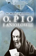 Ojciec Pio i Aniołowie - Marcello Stanzione