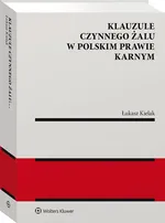 Klauzule czynnego żalu w polskim prawie karnym - Łukasz Kielak