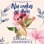 Nie czekaj już dłużej - Alina Adamowicz