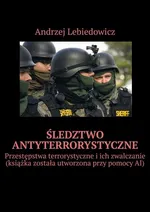 Śledztwo antyterrorystyczne - Andrzej Lebiedowicz