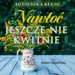 Nawłoć jeszcze nie kwitnie - Agnieszka Kulig