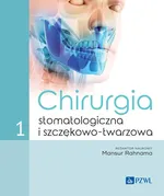 Chirurgia stomatologiczna i szczękowo-twarzowa tom 1 - Mansur Rahnama