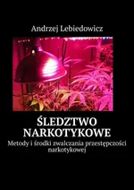 Śledztwo narkotykowe - Andrzej Lebiedowicz