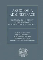 Aksjologia administracji – rozważania na temat istoty wartości w administracji publicznej