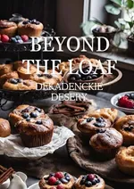Beyond The Loaf: Dekadenckie Desery - Peter Doughfrey