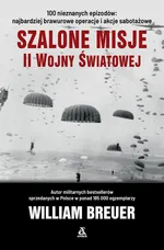 Szalone misje II wojny światowej - William Breuer