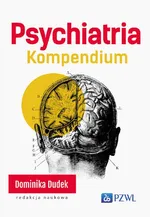 Psychiatria. Kompendium - Dominika Dudek