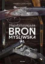 Najsłynniejsza broń myśliwska - Marek Czerwiński