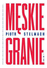 Męskie Granie - Piotr Stelmach